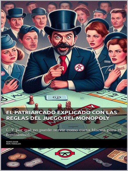 Title details for El Patriarcado explicado con las reglas del juego del Monopoly (... Y por qué no puede servir como carta blanca para el feminismo) by Pepe Traveler - Available